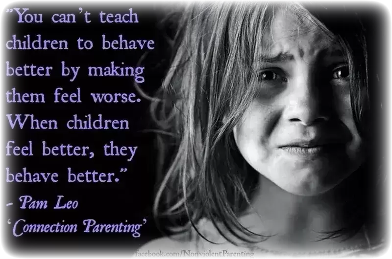You can't teach Children to behave better by making them feel Worse